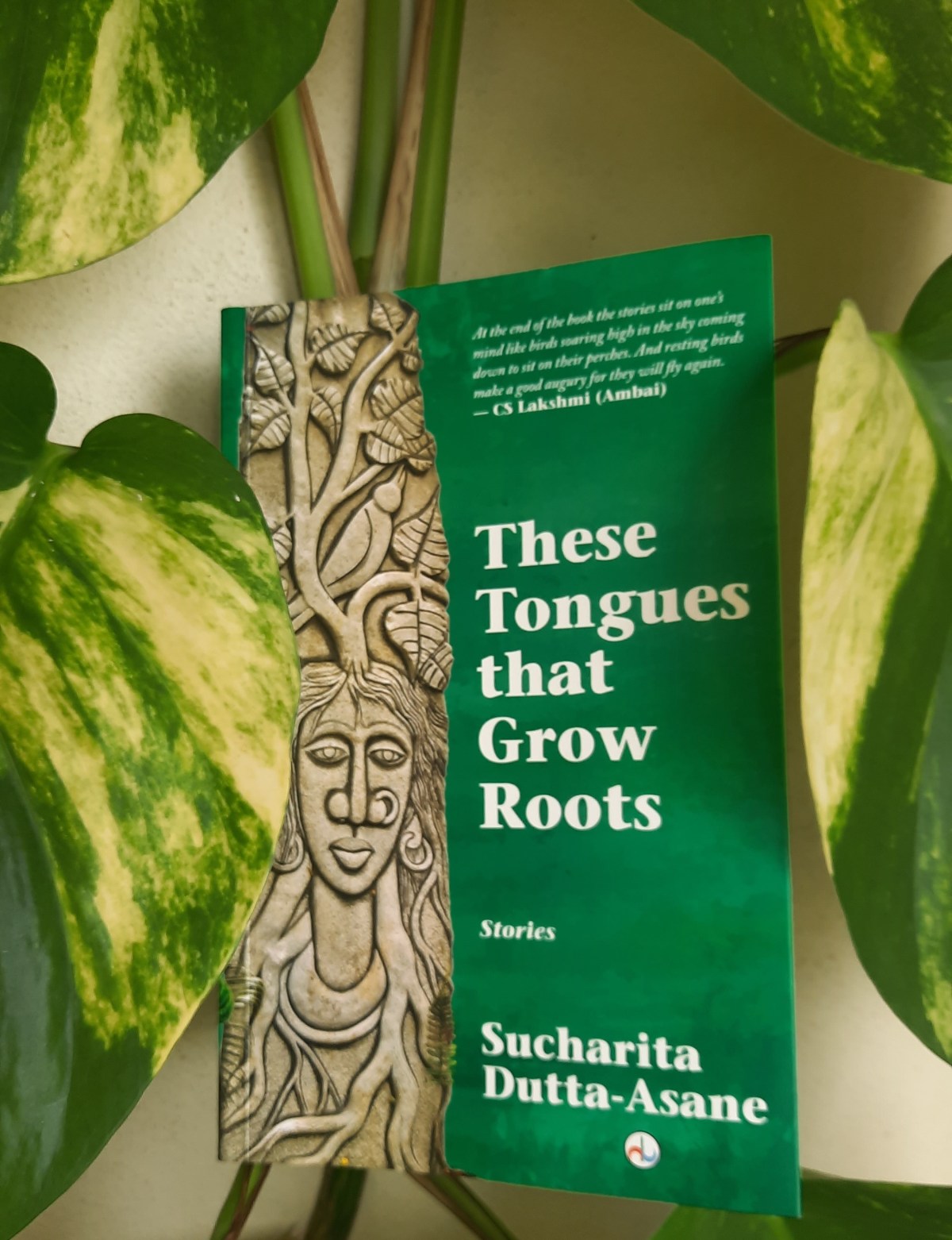 Book Review: These Tongues that Grow Roots by Sucharita&nbsp;Dutta-Asane